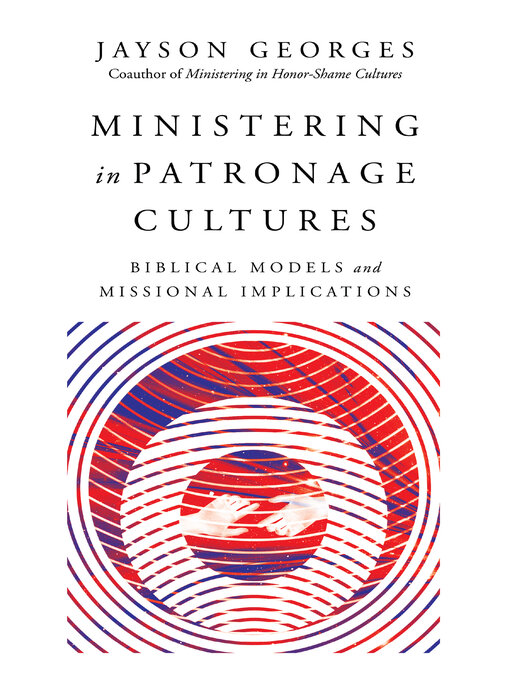 Title details for Ministering in Patronage Cultures by Jayson Georges - Available